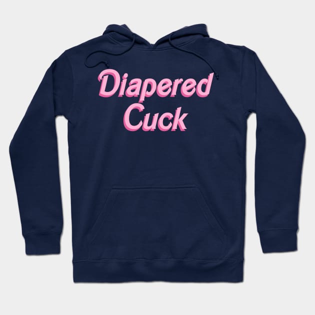 Diapered Cuck - doll font Hoodie by DiaperedFancy